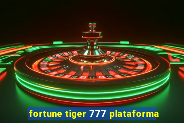 fortune tiger 777 plataforma